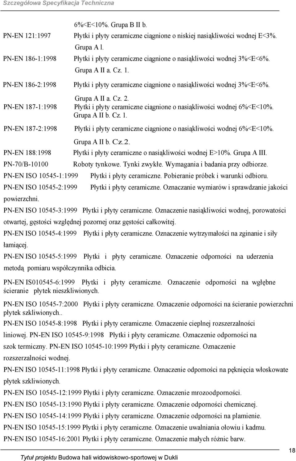 PN-EN 186-2:1998 PN-EN 187-1:1998 PN-EN 187-2:1998 PN-EN 188:1998 PN-70/B-10100 PN-EN ISO 10545-1:1999 PN-EN ISO 10545-2:1999 powierzchni.