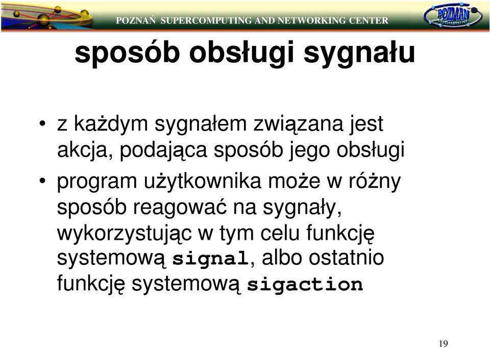 w róny sposób reagowa na sygnały, wykorzystujc w tym celu