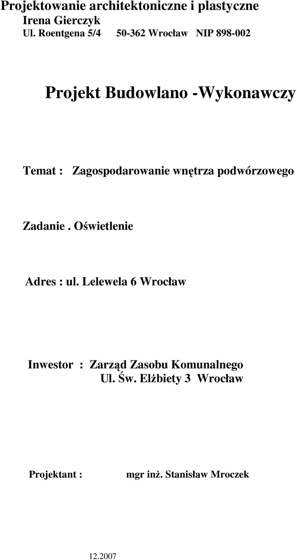 Zagospodarowanie wnętrza podwórzowego Zadanie. Oświetlenie Adres : ul.