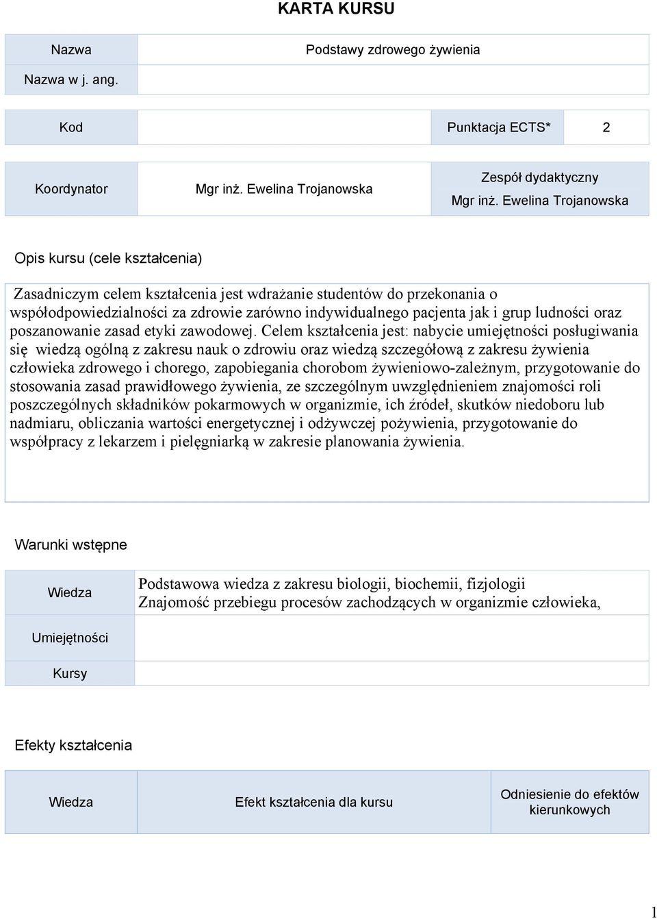 ludności oraz poszanowanie zasad etyki zawodowej.