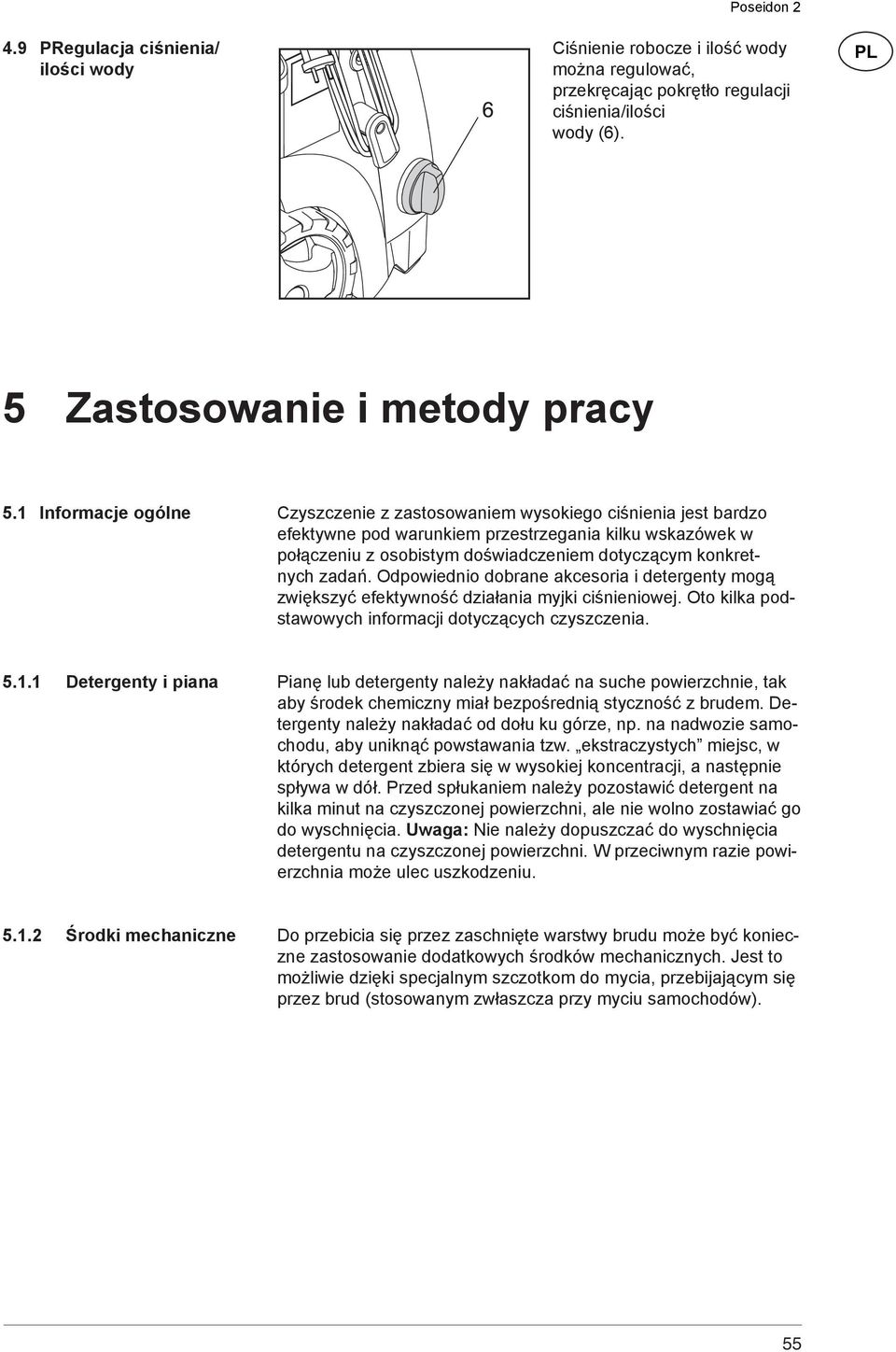 zadań. Odpowiednio dobrane akcesoria i detergenty mogą zwiększyć efektywność działania myjki ciśnieniowej. Oto kilka podstawowych informacji dotyczących czyszczenia. 5.1.