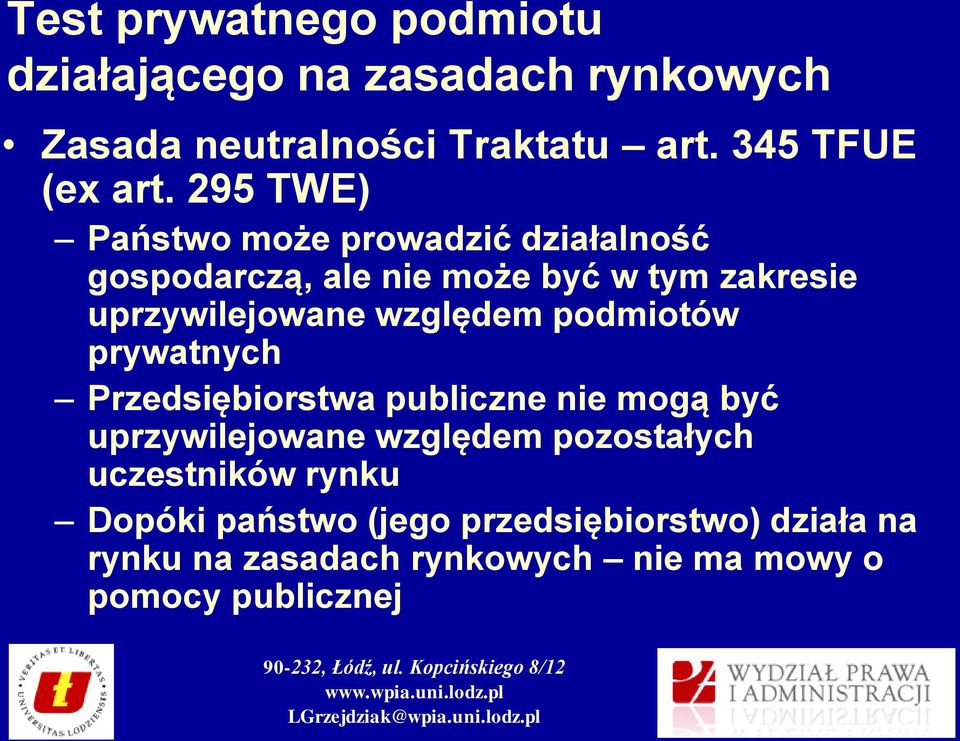 względem podmiotów prywatnych Przedsiębiorstwa publiczne nie mogą być uprzywilejowane względem pozostałych