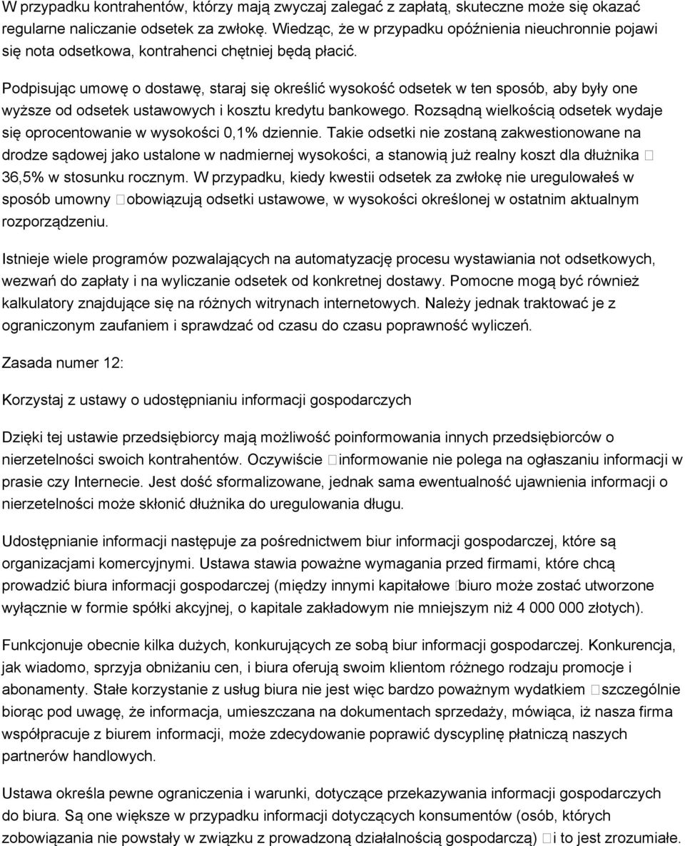 Podpisując umowę o dostawę, staraj się określić wysokość odsetek w ten sposób, aby były one wyższe od odsetek ustawowych i kosztu kredytu bankowego.