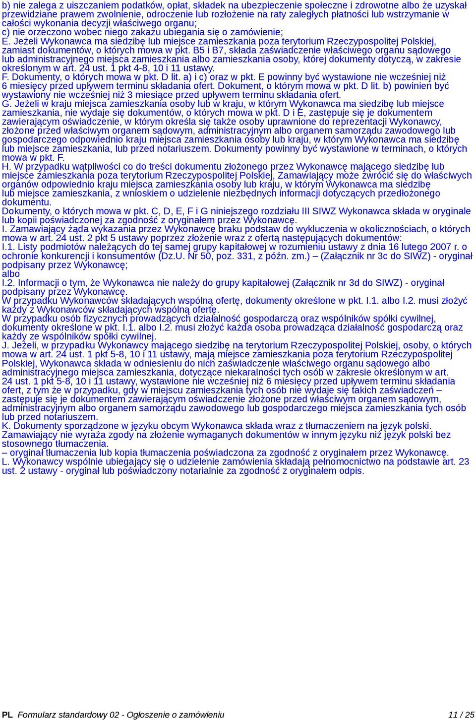 Jeżeli Wykonawca ma siedzibę lub miejsce zamieszkania poza terytorium Rzeczypospolitej Polskiej, zamiast dokumentów, o których mowa w pkt.