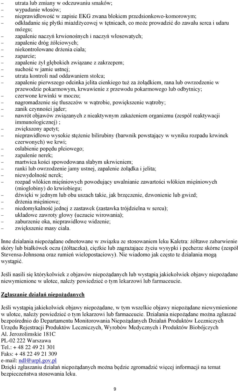 suchość w jamie ustnej; utrata kontroli nad oddawaniem stolca; zapalenie pierwszego odcinka jelita cienkiego tuż za żołądkiem, rana lub owrzodzenie w przewodzie pokarmowym, krwawienie z przewodu