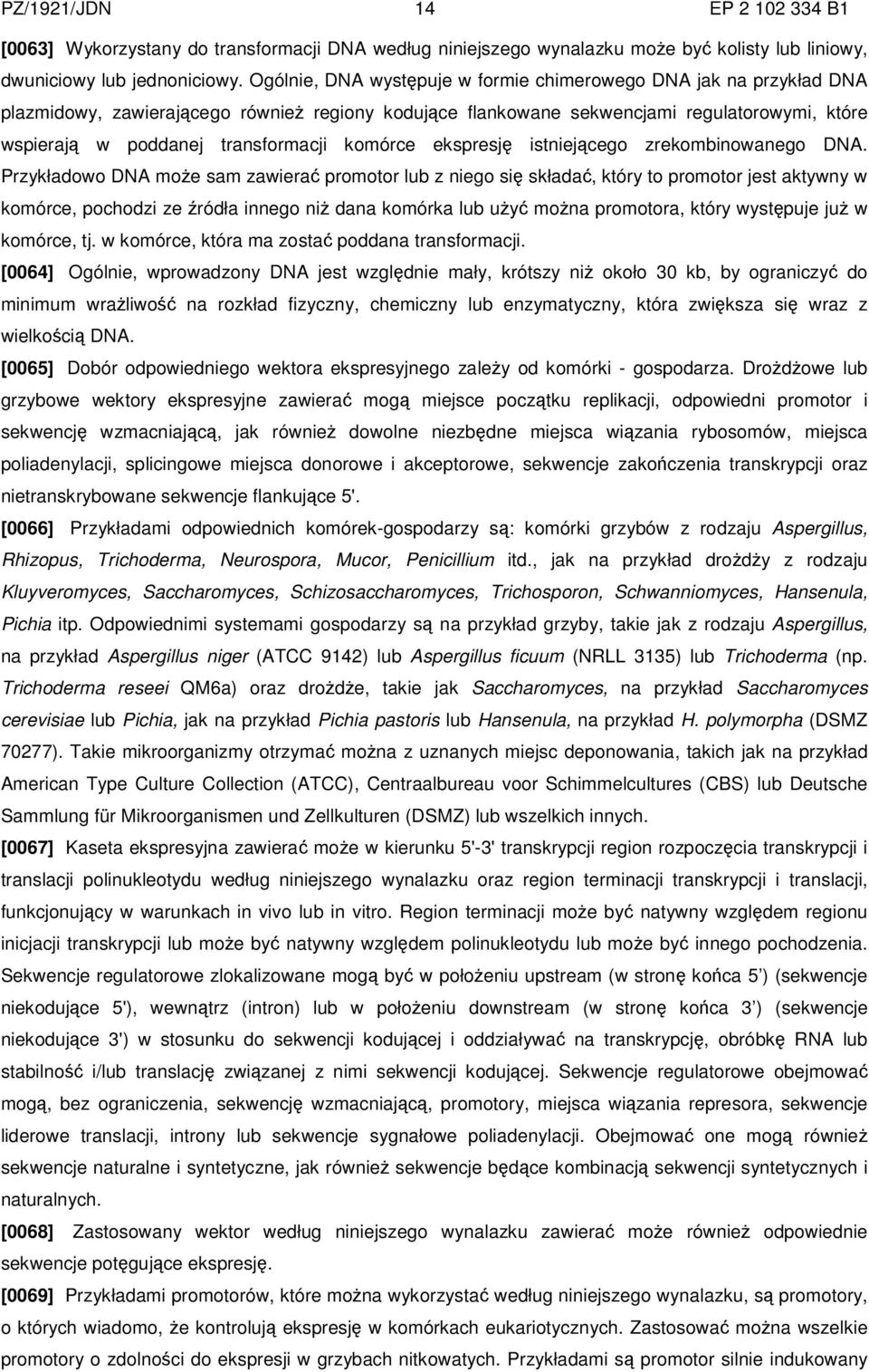 komórce ekspresję istniejącego zrekombinowanego DNA.