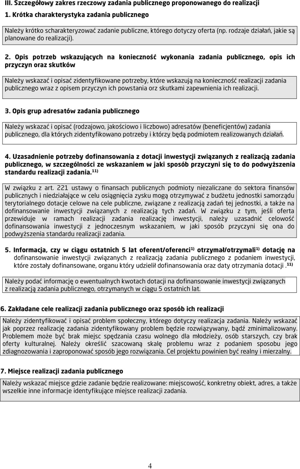 Opis potrzeb wskazujących na konieczność wykonania zadania publicznego, opis ich przyczyn oraz skutków Należy wskazać i opisać zidentyfikowane potrzeby, które wskazują na konieczność realizacji
