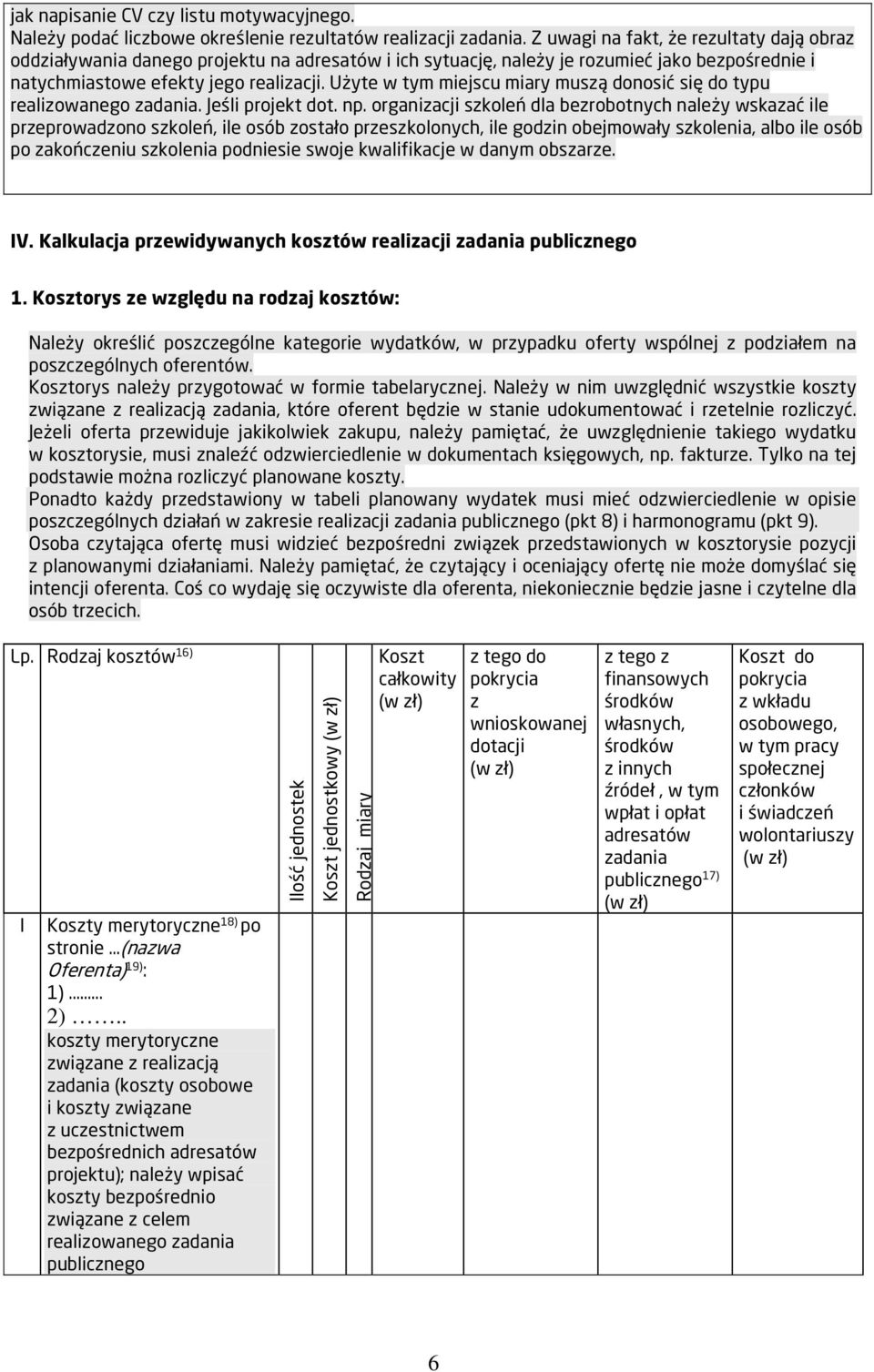 Użyte w tym miejscu miary muszą donosić się do typu realizowanego zadania. Jeśli projekt dot. np.