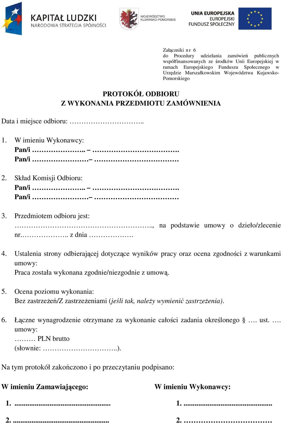 Przedmiotem odbioru jest:.., na podstawie umowy o dzieło/zlecenie nr... z dnia. 4.