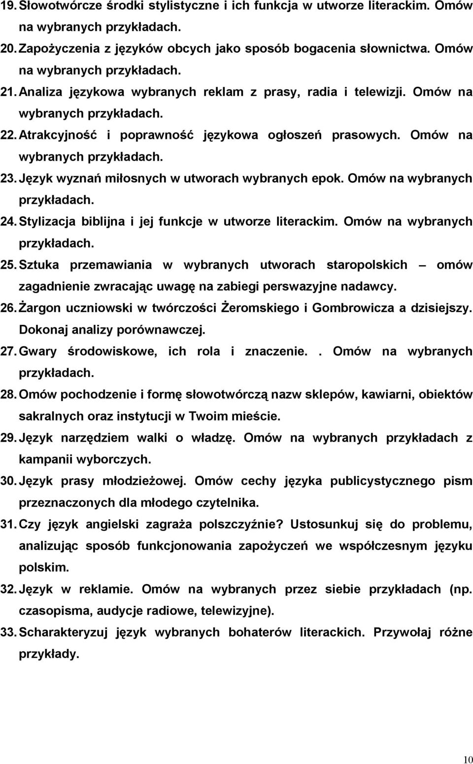 Język wyznań miłosnych w utworach wybranych epok. Omów na wybranych 24.Stylizacja biblijna i jej funkcje w utworze literackim. Omów na wybranych 25.