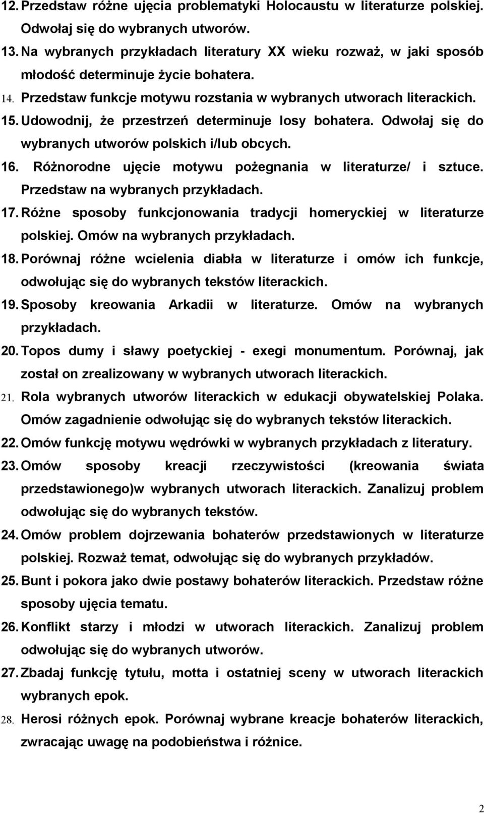 Udowodnij, że przestrzeń determinuje losy bohatera. Odwołaj się do wybranych utworów polskich i/lub obcych. 16. Różnorodne ujęcie motywu pożegnania w literaturze/ i sztuce. Przedstaw na wybranych 17.