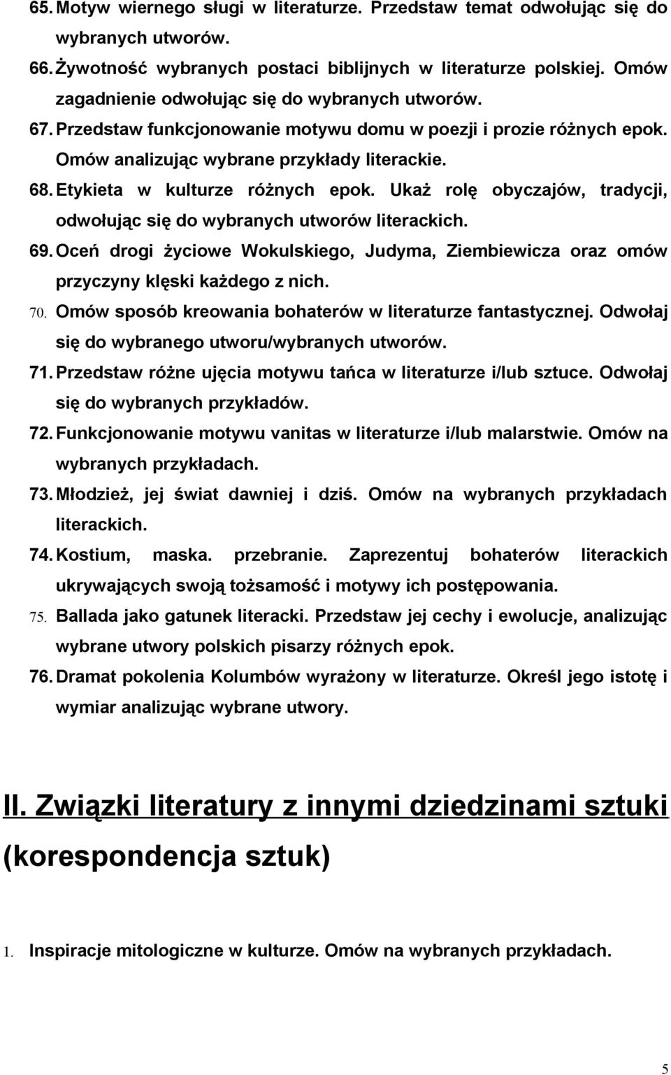 Etykieta w kulturze różnych epok. Ukaż rolę obyczajów, tradycji, odwołując się do wybranych utworów literackich. 69.