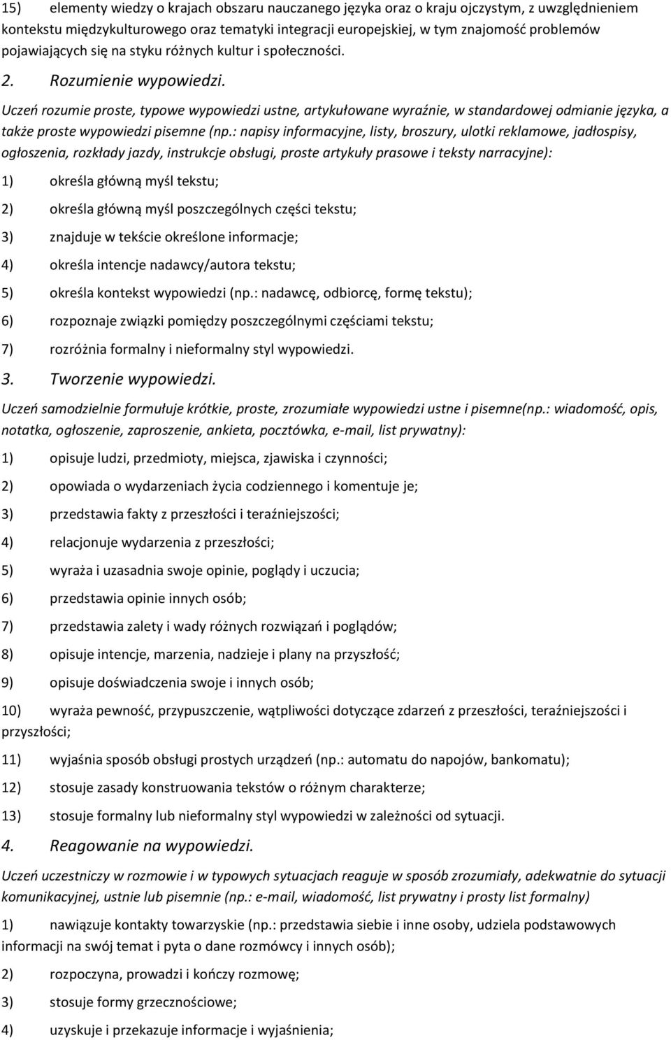 : napisy infrmacyjne, listy, brszury, ultki reklamwe, jadłspisy, głszenia, rzkłady jazdy, instrukcje bsługi, prste artykuły praswe i teksty narracyjne): 1) kreśla główną myśl tekstu; 2) kreśla główną