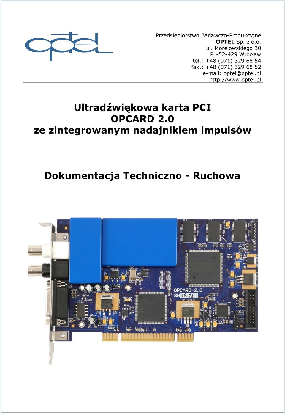 : +48 (071) 329 68 52 e-mail: optel@optel.pl http://www.optel.pl Ultradźwiękowa karta PCI OPCARD 2.