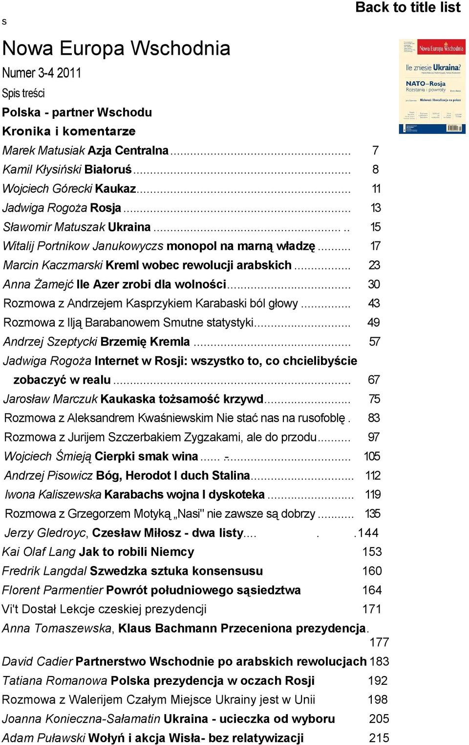 .. 23 Anna Żamejć Ile Azer zrobi dla wolności... 30 Rozmowa z Andrzejem Kasprzykiem Karabaski ból głowy... 43 Rozmowa z Ilją Barabanowem Smutne statystyki... 49 Andrzej Szeptycki Brzemię Kremla.