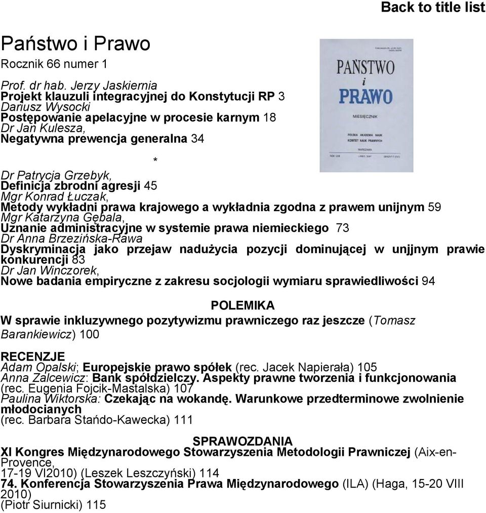 Grzebyk, Definicja zbrodni agresji 45 Mgr Konrad Łuczak, Metody wykładni prawa krajowego a wykładnia zgodna z prawem unijnym 59 Mgr Katarzyna Gębala, Uznanie administracyjne w systemie prawa