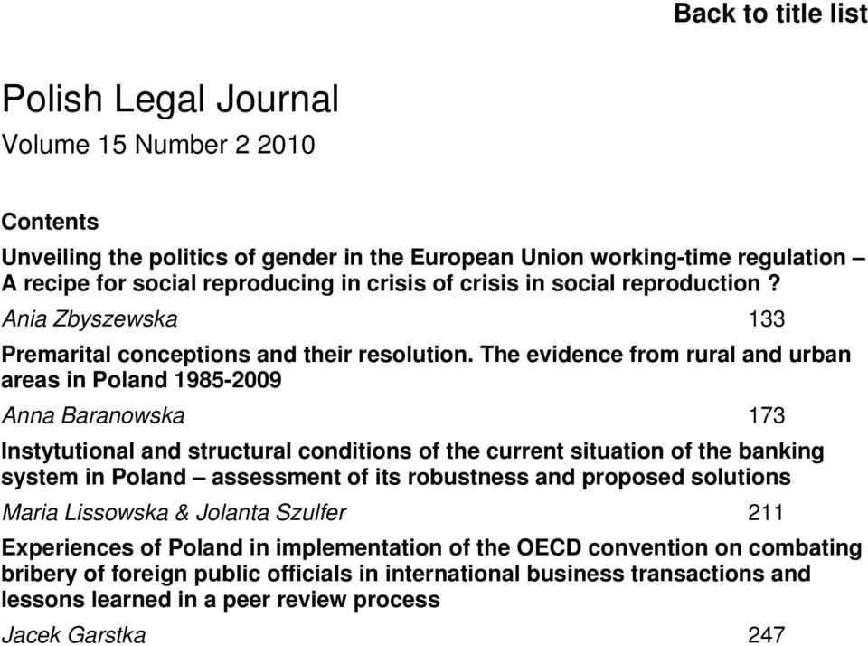 The evidence from rural and urban areas in Poland 1985-2009 Anna Baranowska 173 Instytutional and structural conditions of the current situation of the banking system in Poland assessment