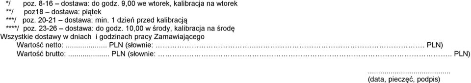 1 dzień przed kalibracją ****/ poz. 23-26 dostawa: do godz.