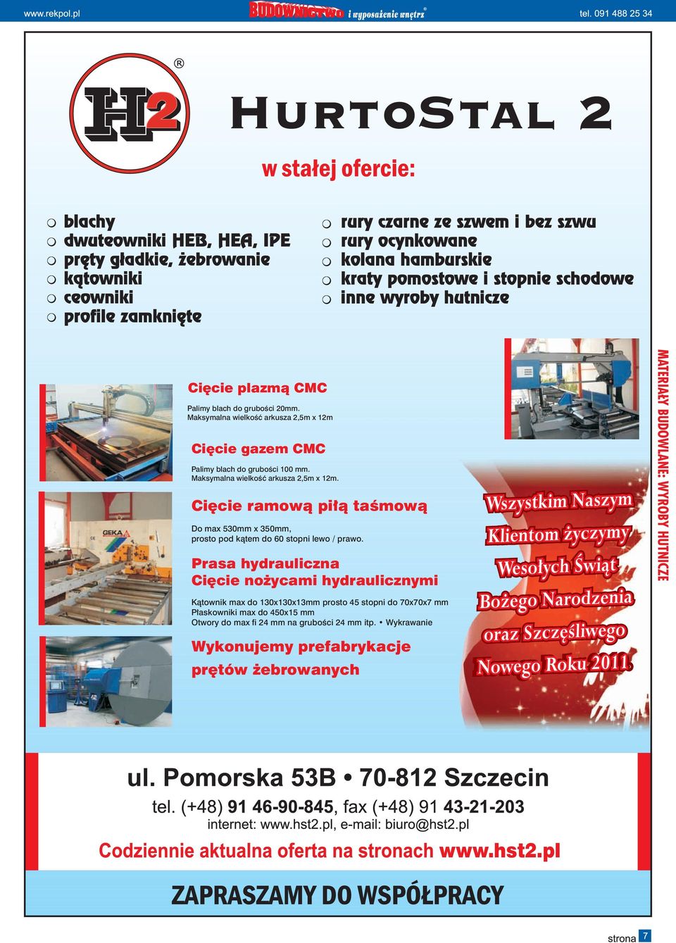 Prasa hydrauliczna Cięcie nożycami hydraulicznymi Kątownik max do 130x130x13mm prosto 45 stopni do 70x70x7 mm Płaskowniki max do 450x15 mm Otwory do max fi