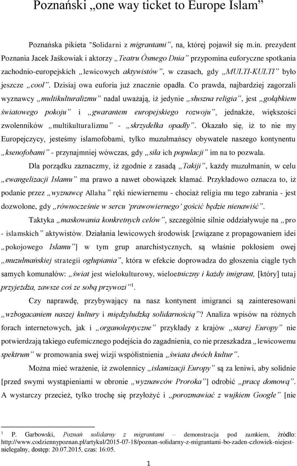 Dzisiaj owa euforia już znacznie opadła.