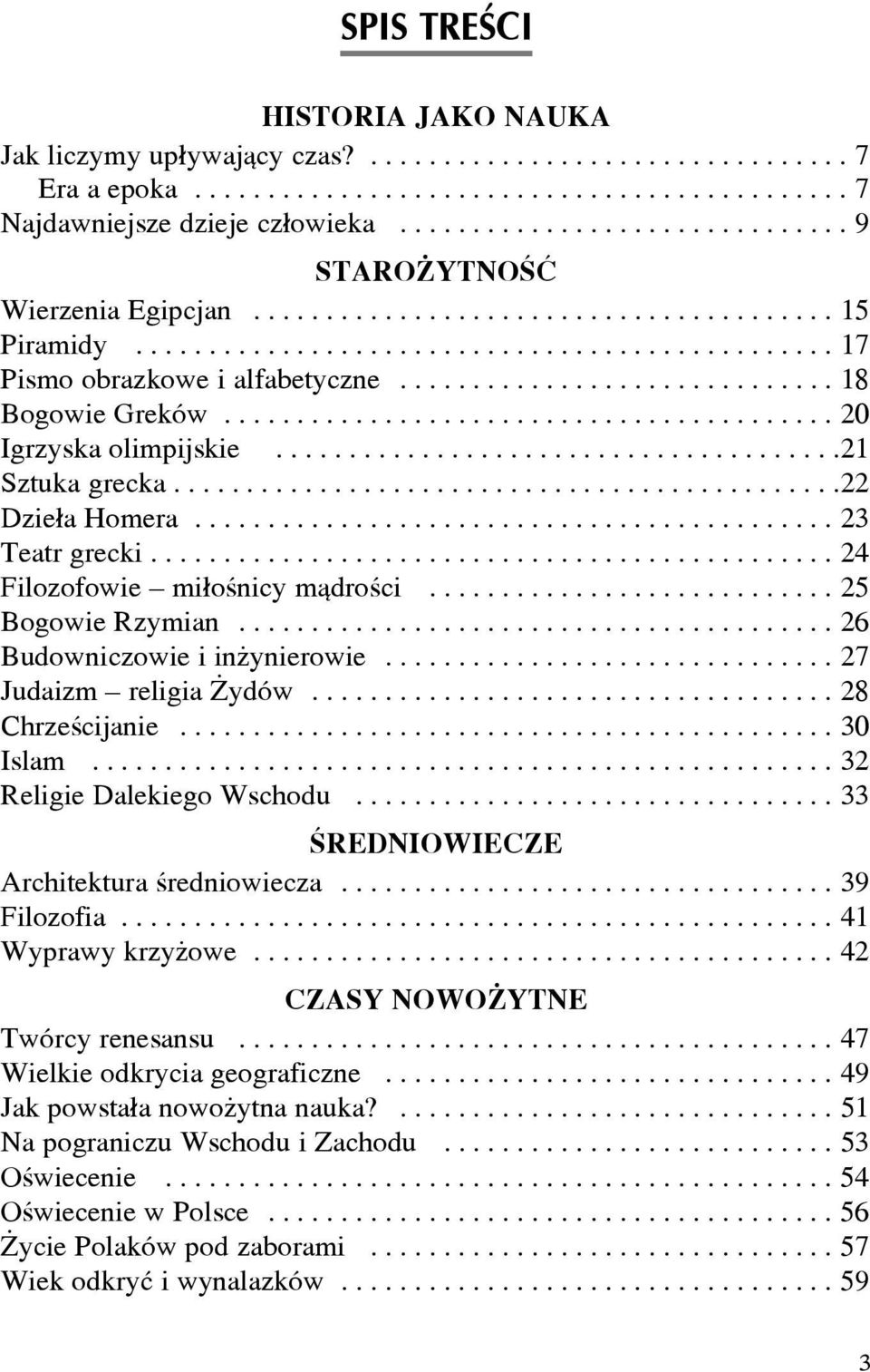 ............................. 18 Bogowie Greków.......................................... 20 Igrzyska olimpijskie.......................................21 Sztuka grecka..............................................22 Dzie³a Homera.