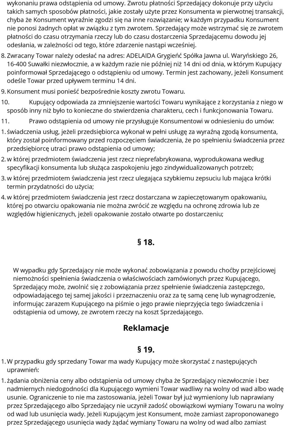 rozwiązanie; w każdym przypadku Konsument nie ponosi żadnych opłat w związku z tym zwrotem.