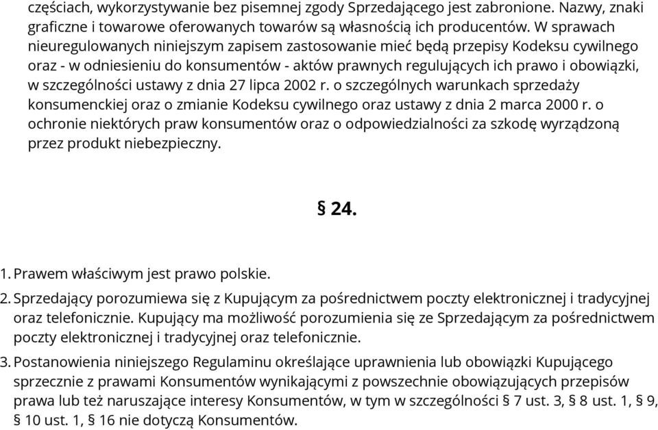 szczególności ustawy z dnia 27 lipca 2002 r. o szczególnych warunkach sprzedaży konsumenckiej oraz o zmianie Kodeksu cywilnego oraz ustawy z dnia 2 marca 2000 r.