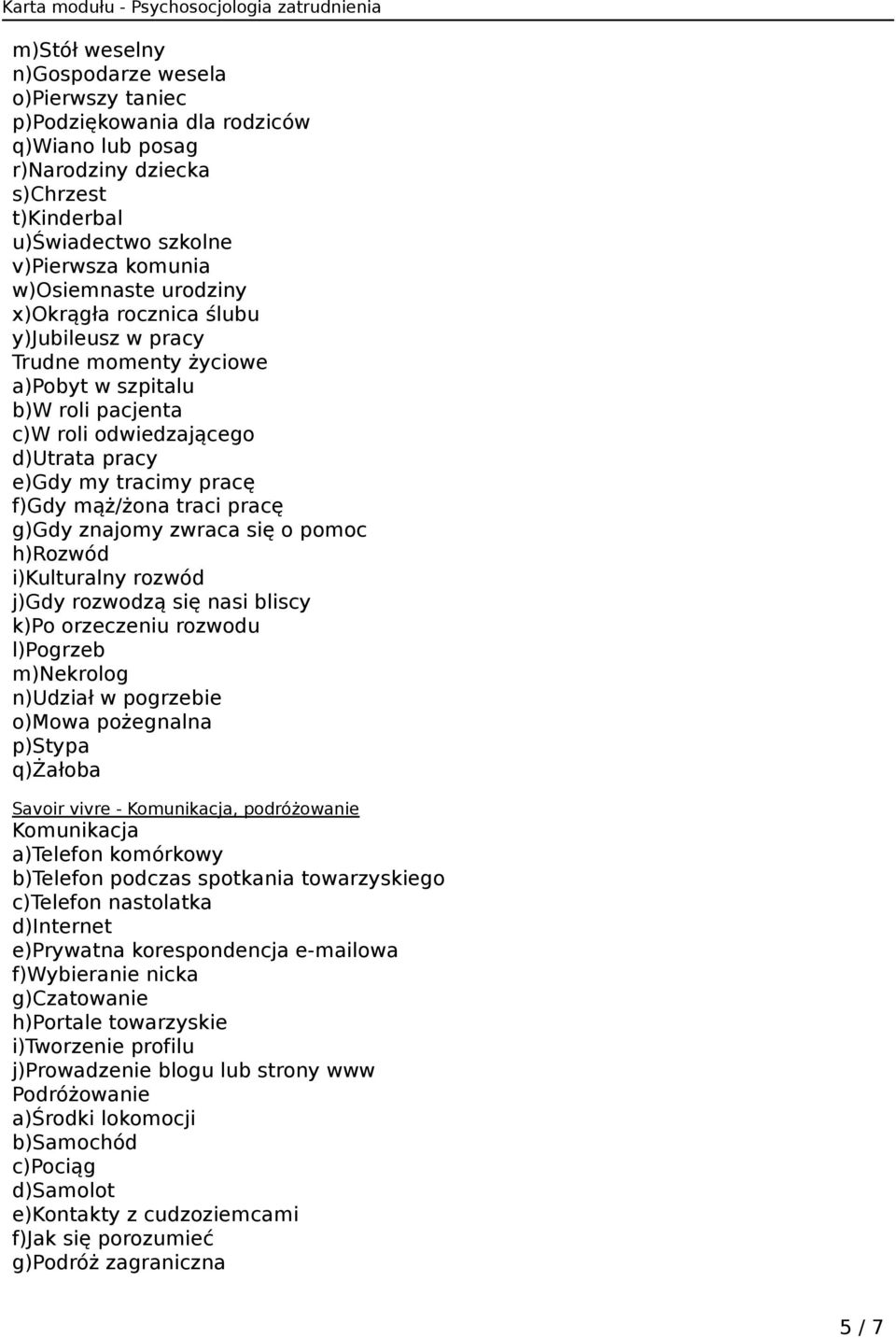 pracę g)gdy znajomy zwraca się o pomoc h)rozwód i)kulturalny rozwód j)gdy rozwodzą się nasi bliscy k)po orzeczeniu rozwodu l)pogrzeb m)nekrolog n)udział w pogrzebie o)mowa pożegnalna p)stypa q)żałoba