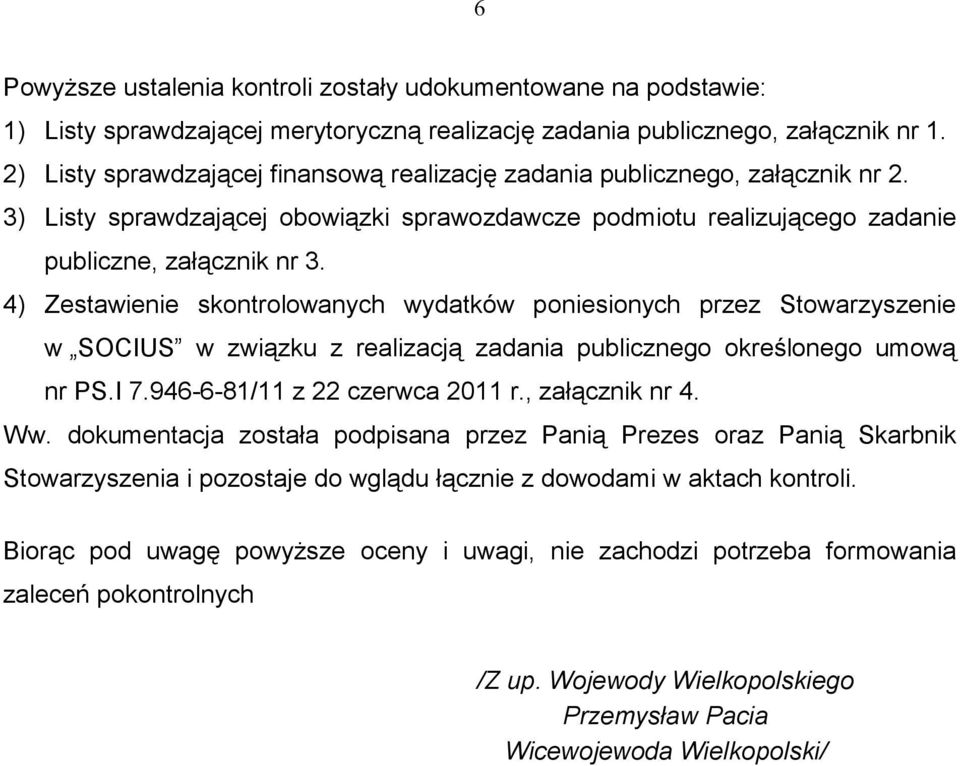 4) Zestawienie skontrolowanych wydatków poniesionych przez Stowarzyszenie w SOCIUS w związku z realizacją zadania publicznego określonego umową nr PS.I 7.946-6-81/11 z 22 czerwca 2011 r.