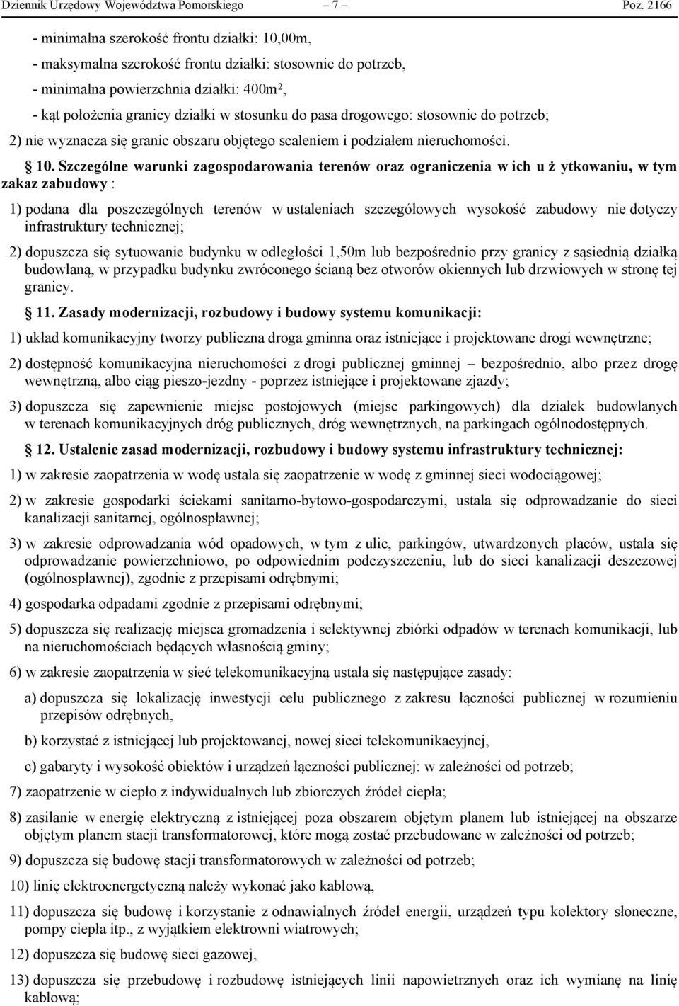 pasa drogowego: stosownie do potrzeb; 2) nie wyznacza się granic obszaru objętego scaleniem i podziałem nieruchomości. 10.