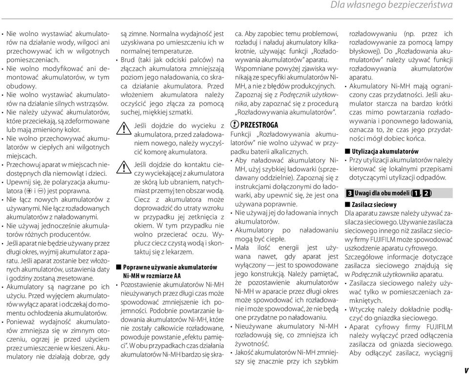 Nie należy używać akumulatorów, które przeciekają, są zdeformowane lub mają zmieniony kolor. Nie wolno przechowywać akumulatorów w ciepłych ani wilgotnych miejscach.