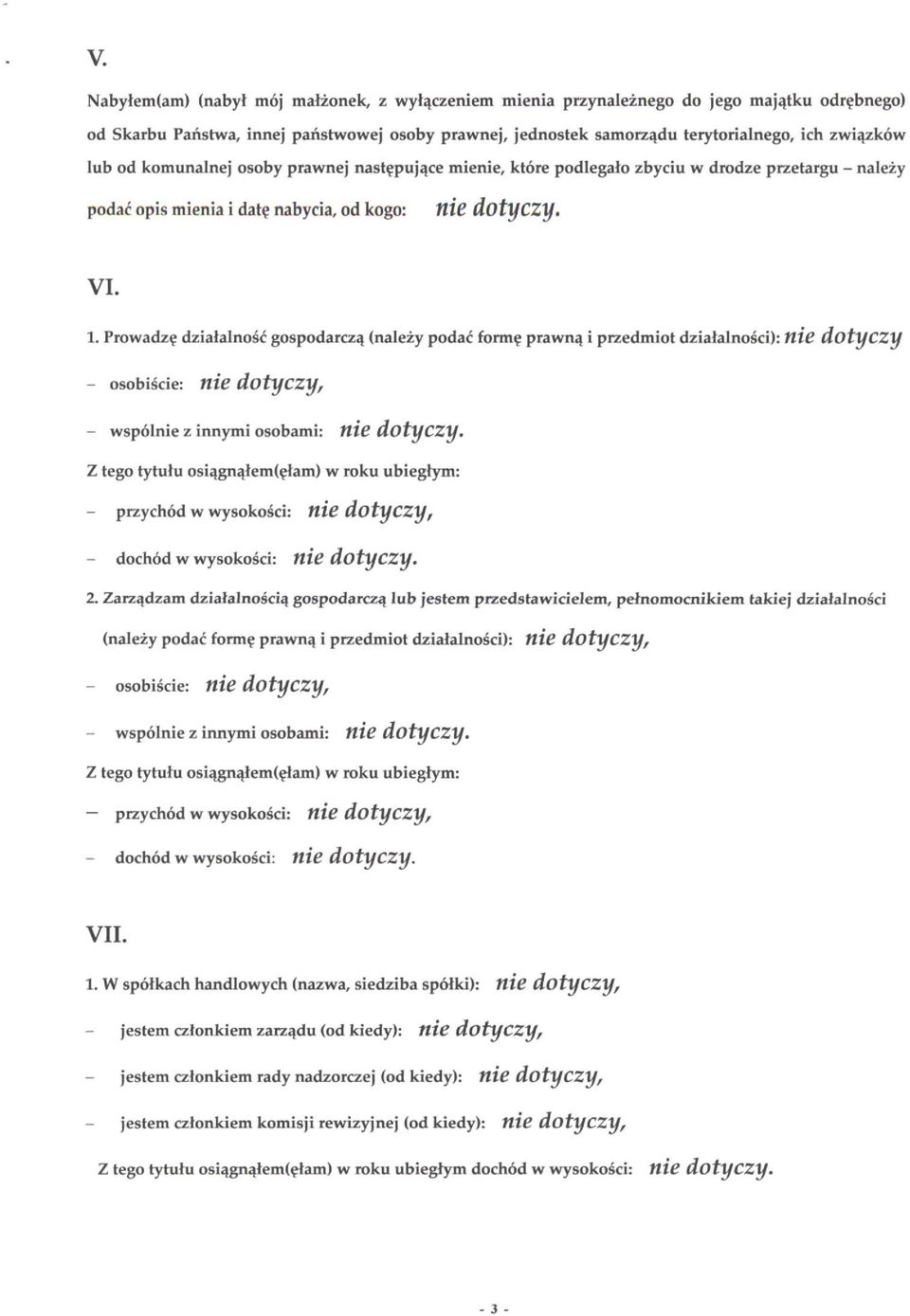 Prowadzę działalność gospodarczą (należy podać formę prawną i przedmiot działalności): tlie d o t y c z y - osobiście: nie d o t y c z y, - wspólnie z innymi osobami: tlie d o t y C Z y.