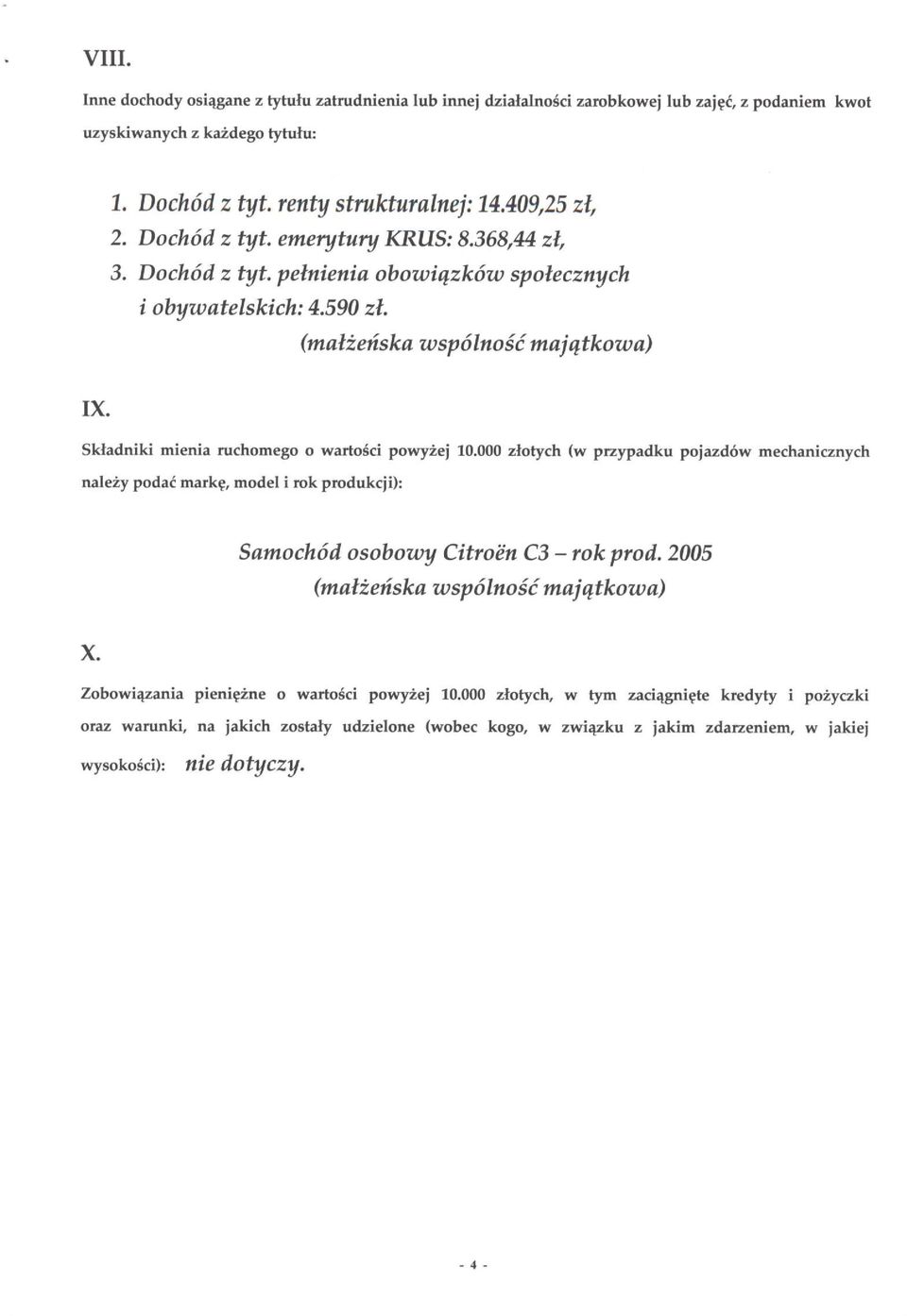 Składniki mienia ruchomego o wartości powyżej 10.000 złotych (w przypadku pojazdów mechanicznych należy podać markę, model i rok produkcji): Samochód osobowy Citroen C3 - rok prod.