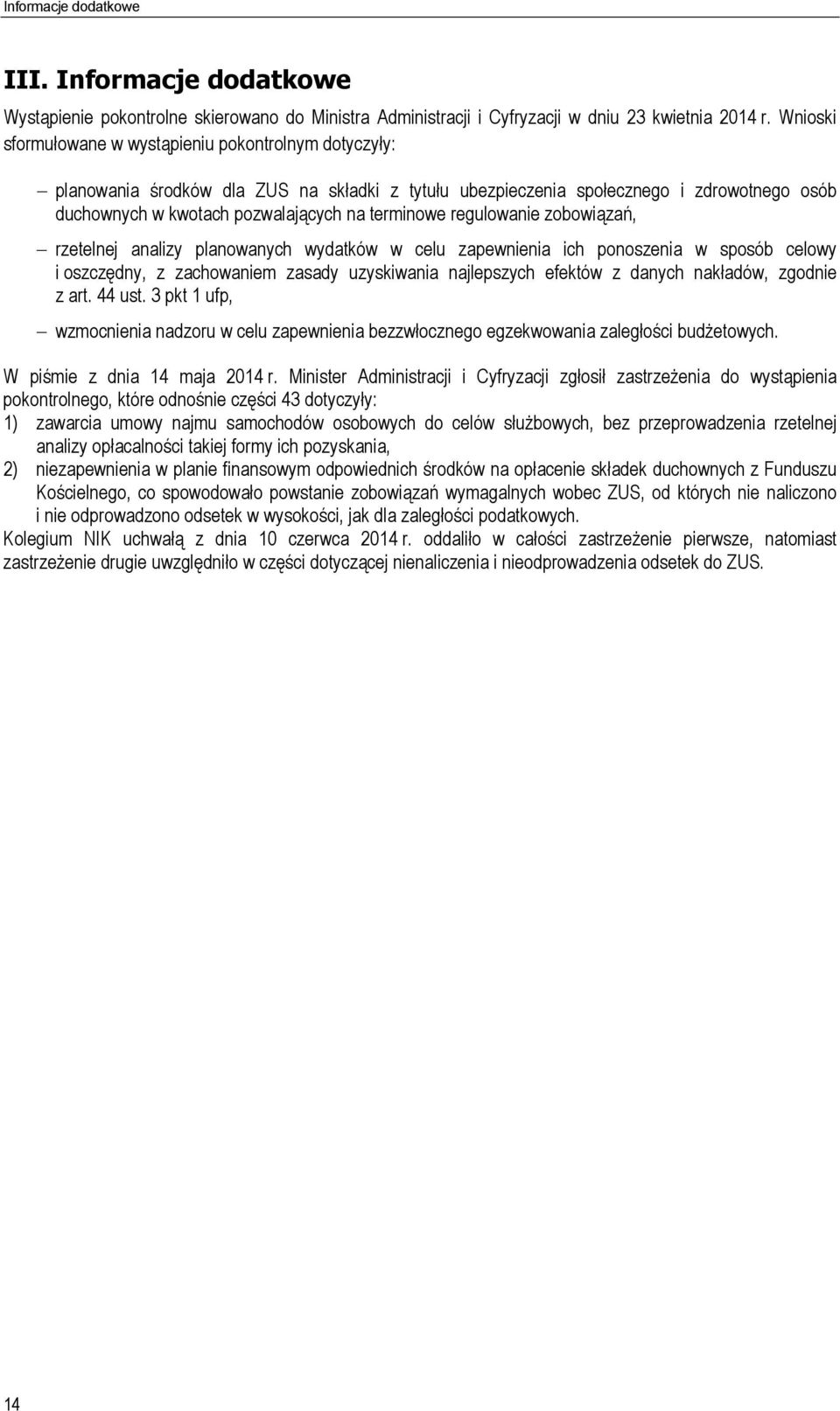 regulowanie zobowiązań, rzetelnej analizy planowanych wydatków w celu zapewnienia ich ponoszenia w sposób celowy i oszczędny, z zachowaniem zasady uzyskiwania najlepszych efektów z danych nakładów,