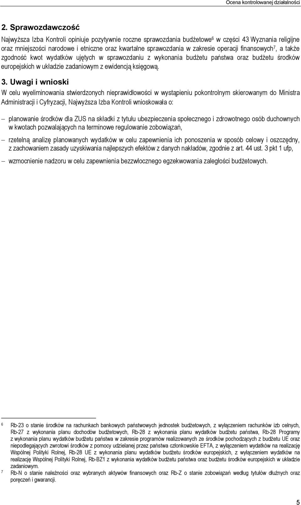 operacji finansowych 7, a także zgodność kwot wydatków ujętych w sprawozdaniu z wykonania budżetu państwa oraz budżetu środków europejskich w układzie zadaniowym z ewidencją księgową. 3.