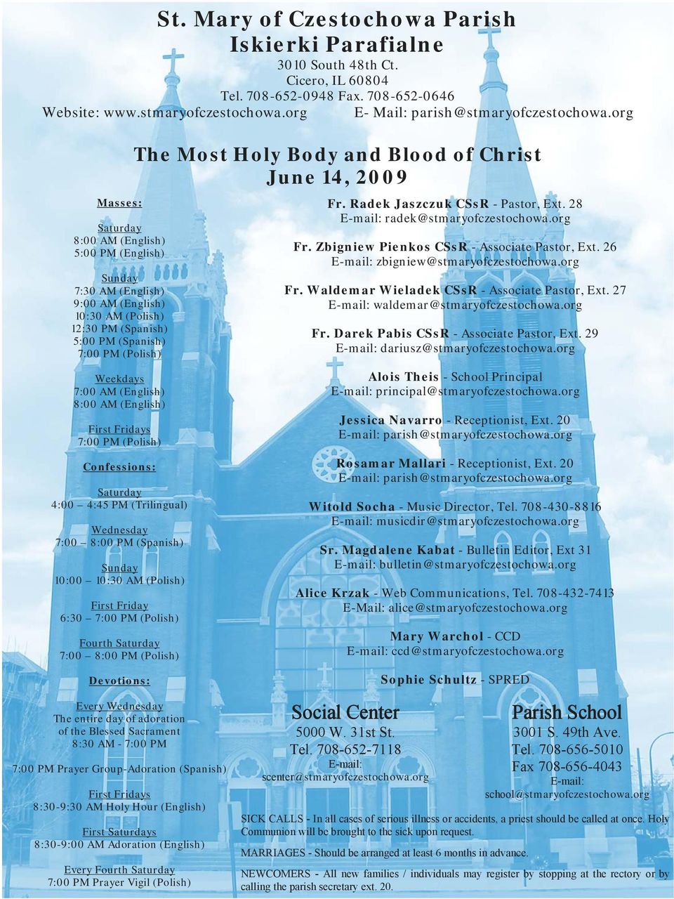 8:00 AM (English) First Fridays 7:00 PM (Polish) Confessions: Saturday 4:00 4:45 PM (Trilingual) Wednesday 7:00 8:00 PM (Spanish) Sunday 10:00 10:30 AM (Polish) First Friday 6:30 7:00 PM (Polish)