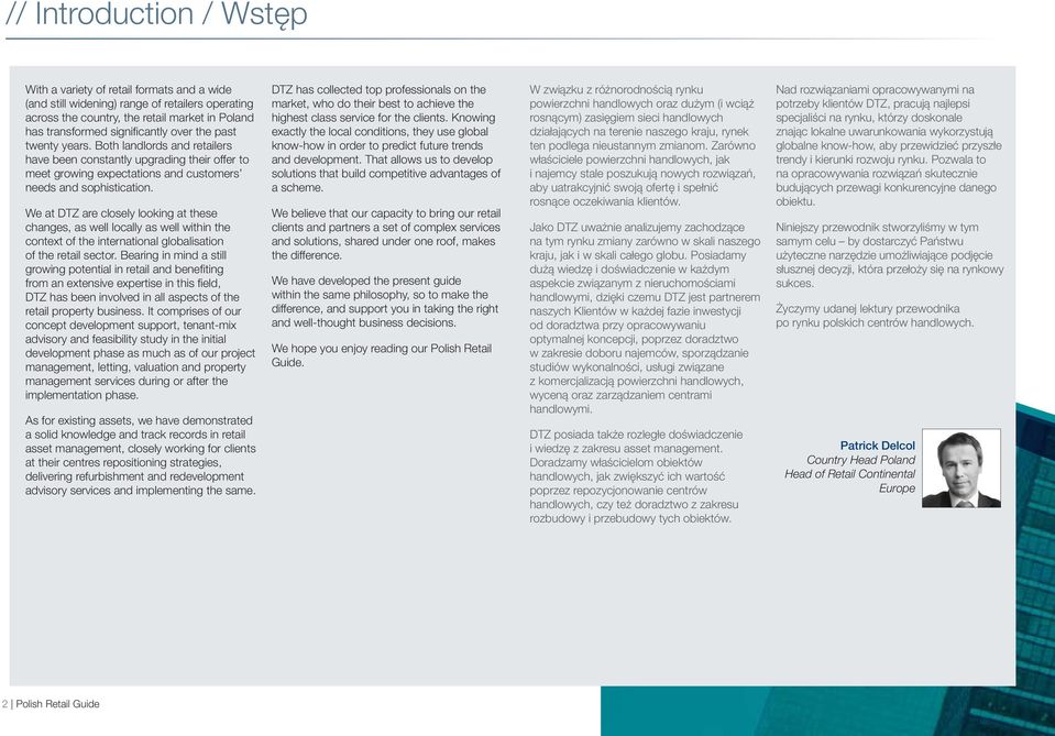 We at DTZ are closely looking at these changes, as well locally as well within the context of the international globalisation of the retail sector.