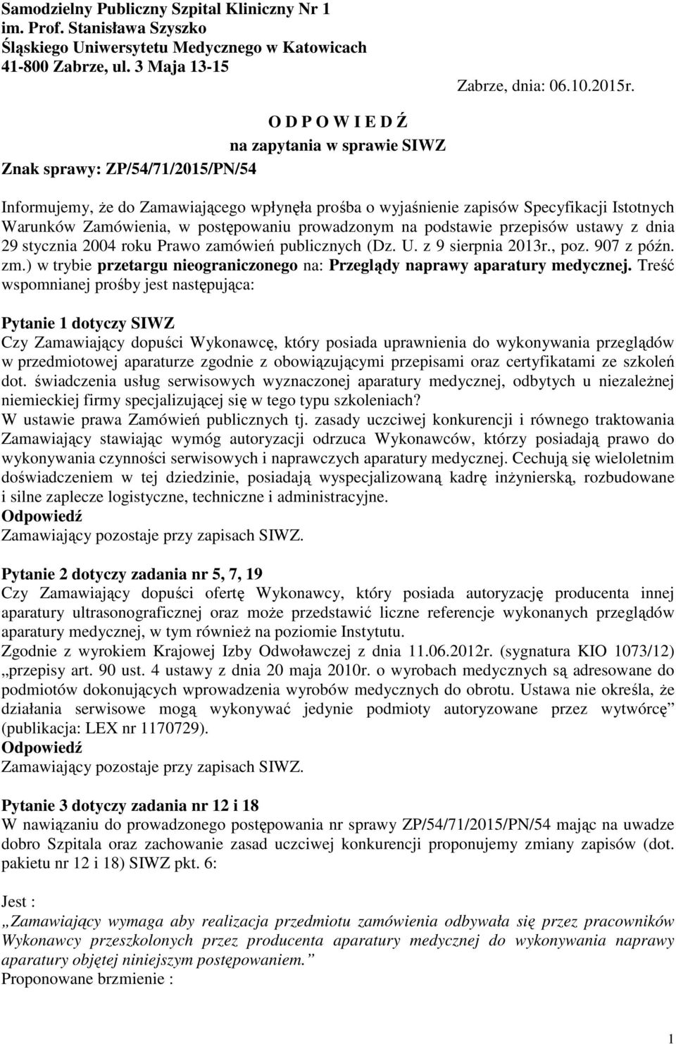 postępowaniu prowadzonym na podstawie przepisów ustawy z dnia 29 stycznia 2004 roku Prawo zamówień publicznych (Dz. U. z 9 sierpnia 2013r., poz. 907 z późn. zm.