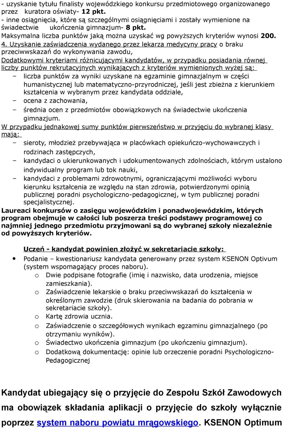 Uzyskanie zaświadczenia wydaneg przez lekarza medycyny pracy braku przeciwwskazań d wyknywania zawdu, Ddatkwymi kryteriami różnicującymi kandydatów, w przypadku psiadania równej liczby punktów