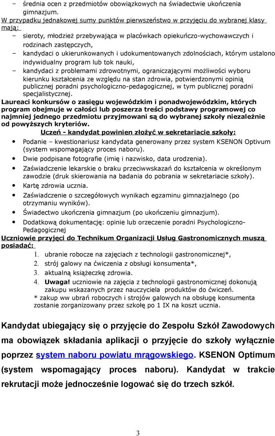 i udkumentwanych zdlnściach, którym ustaln indywidualny prgram lub tk nauki, - kandydaci z prblemami zdrwtnymi, graniczającymi mżliwści wybru kierunku kształcenia ze względu na stan zdrwia,