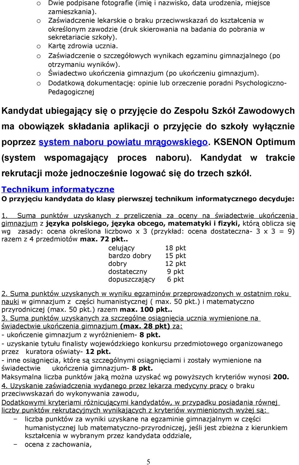 Zaświadczenie szczegółwych wynikach egzaminu gimnazjalneg (p trzymaniu wyników). Świadectw ukńczenia gimnazjum (p ukńczeniu gimnazjum).