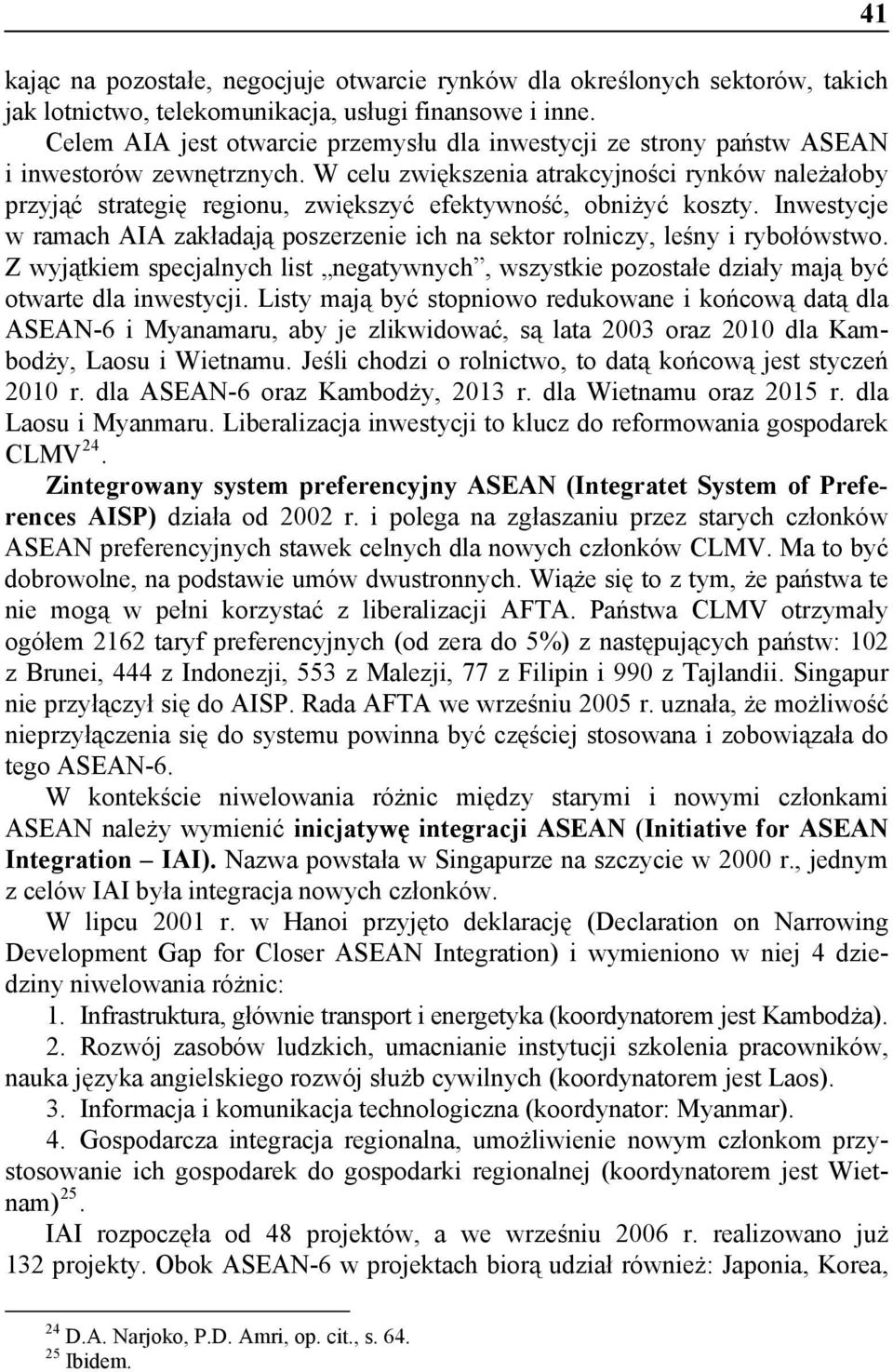 W celu zwiększenia atrakcyjności rynków należałoby przyjąć strategię regionu, zwiększyć efektywność, obniżyć koszty.