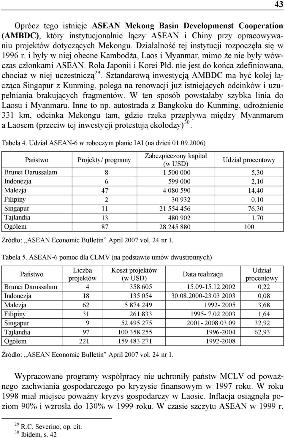 nie jest do końca zdefiniowana, chociaż w niej uczestniczą 29.