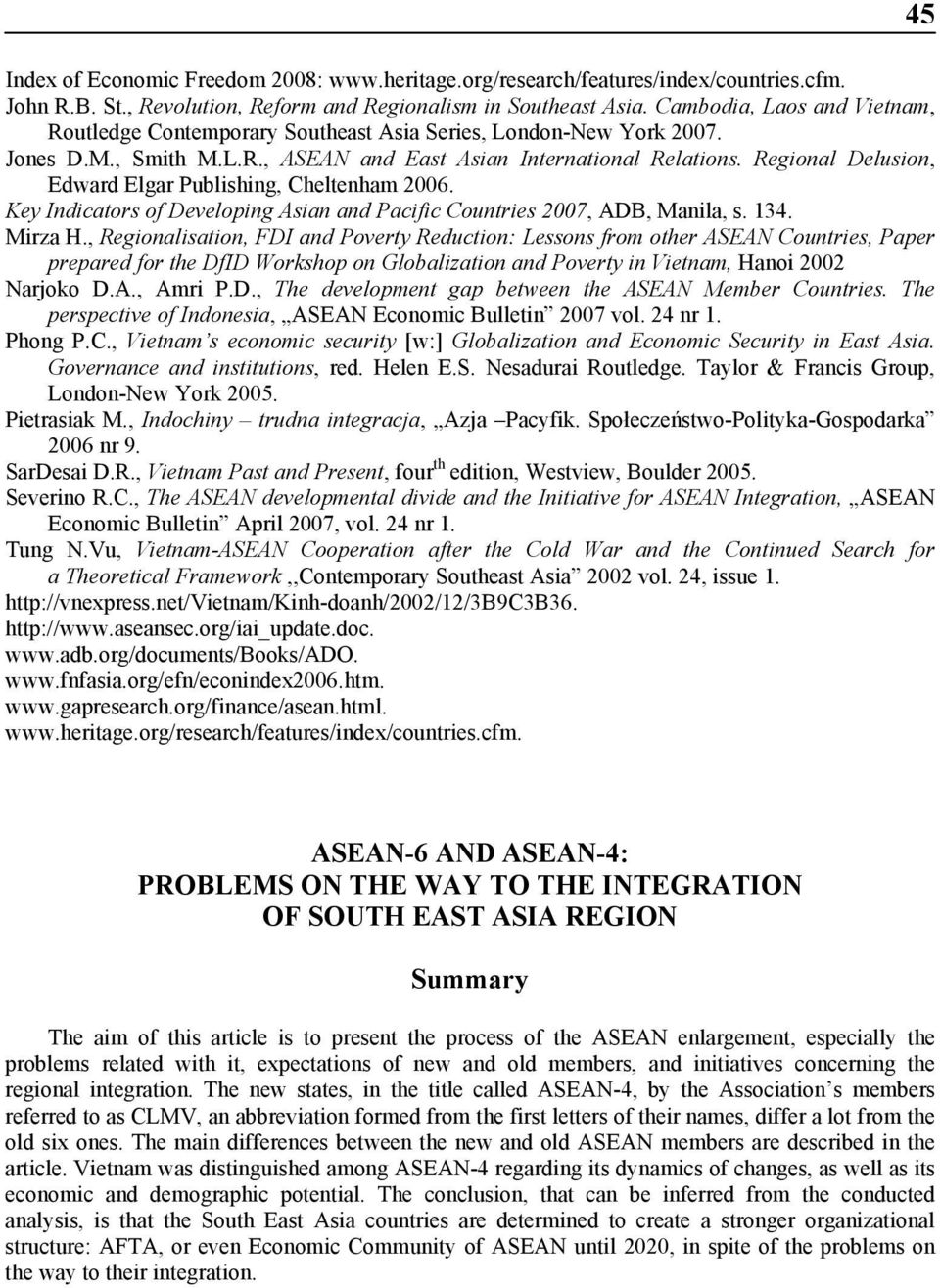 Regional Delusion, Edward Elgar Publishing, Cheltenham 2006. Key Indicators of Developing Asian and Pacific Countries 2007, ADB, Manila, s. 134. Mirza H.