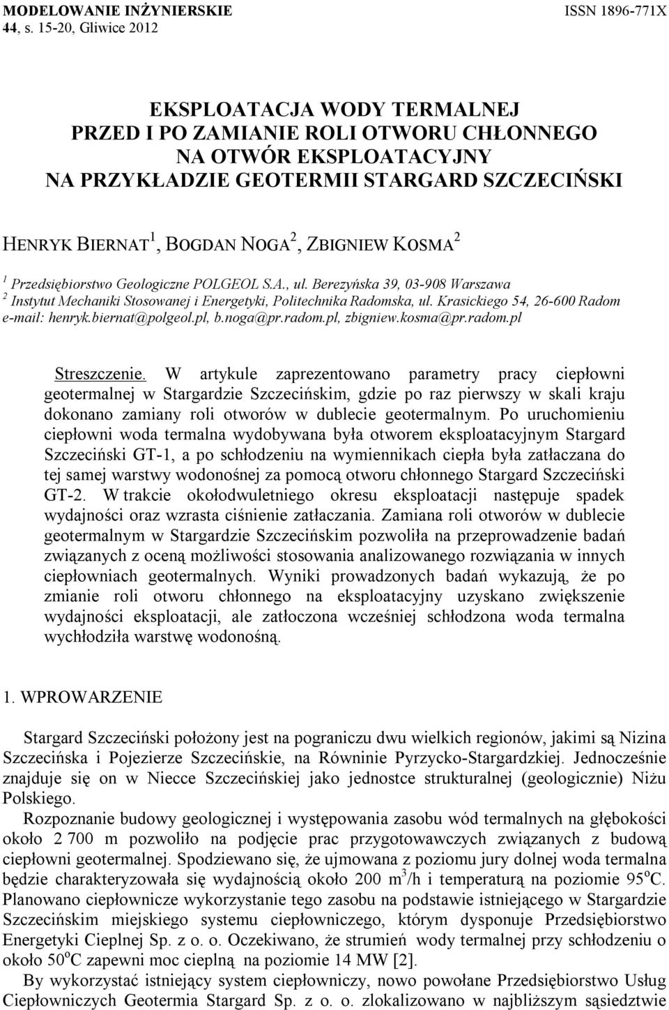 ZBIGNIEW KOSMA 2 1 Przedsiębiorstwo Geologiczne POLGEOL S.A., ul. Berezyńska 39, 03-908 Warszawa 2 Instytut Mechaniki Stosowanej i Energetyki, Politechnika Radomska, ul.