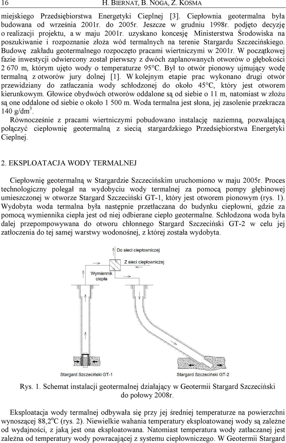 Budowę zakładu geotermalnego rozpoczęto pracami wiertniczymi w 2001r.