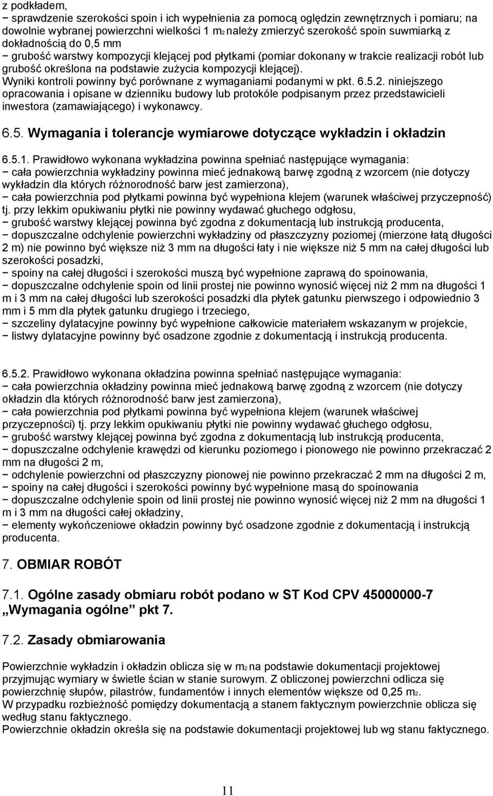 Wyniki kontroli powinny być porównane z wymaganiami podanymi w pkt. 6.5.2.