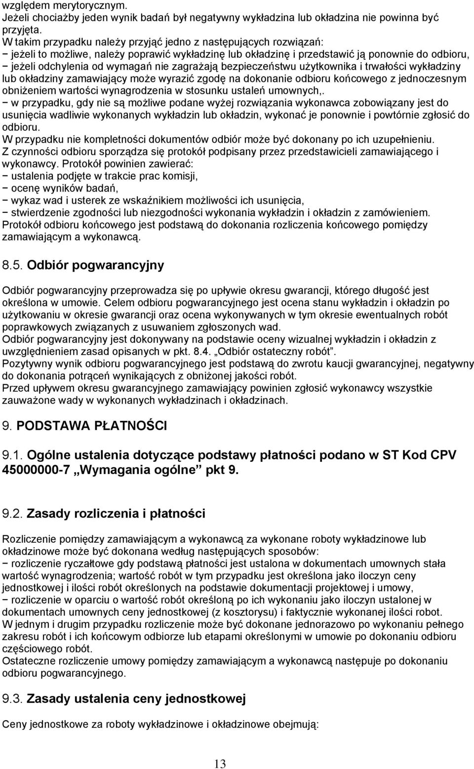 zagrażają bezpieczeństwu użytkownika i trwałości wykładziny lub okładziny zamawiający może wyrazić zgodę na dokonanie odbioru końcowego z jednoczesnym obniżeniem wartości wynagrodzenia w stosunku