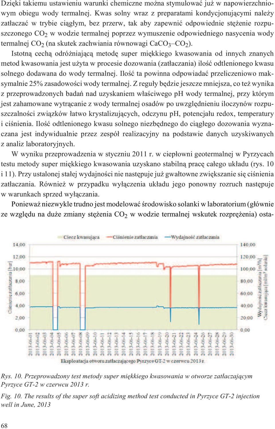 odpowiedniego nasycenia wody termalnej CO 2 (na skutek zachwiania równowagi CaCO 3 CO 2 ).