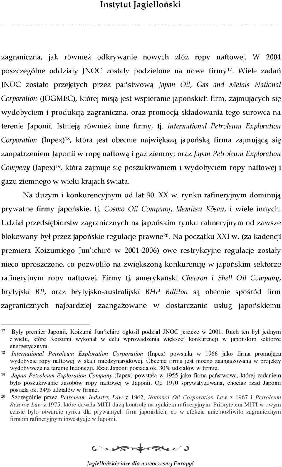 zagraniczną, oraz promocją składowania tego surowca na terenie Japonii. Istnieją również inne firmy, tj.